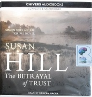 The Betrayal of Trust written by Susan Hill performed by Steven Pacey on Audio CD (Unabridged)
